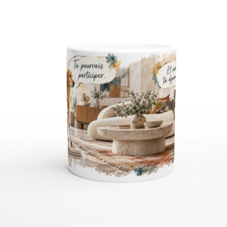 Mug Humour Sarcastique – Tu pourrais participer